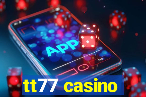 tt77 casino